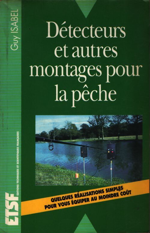 Détecteurs et autres montages pour la pêche - Guy Isabel - Livre
