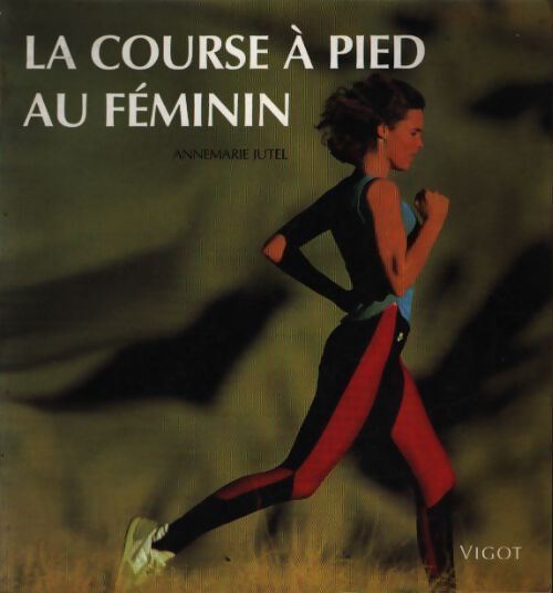 La course à pied au féminin - Annemarie Jutel - Livre