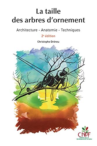 La taille des arbres d'ornement : 2e édition revue et augmentée - Christophe Drénou - Livre
