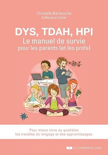 DYS TDAH EIP - Le manuel de survie pour les parents - Christelle Chantreau-Bechouche - Livre