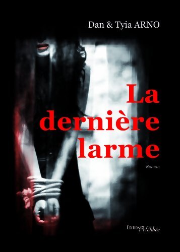 La Derniere Larme - Arno - Livre