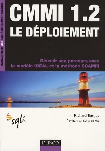 CMMI 1. 2 Le déploiement : Réussir son parcours avec le modèle idéal et la méthode SCAMPI - Richard Basque - Livre