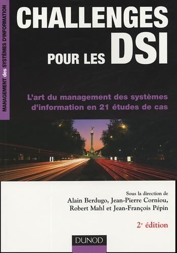 Challenges pour les DSI : L'art du management des systèmes d'information en 21 études de cas - Jean-François Pépin - Livre