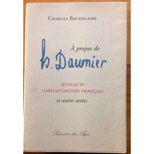 A propos de Daumier / quelques caricaturistes français - Baudelaire Charles - Livre