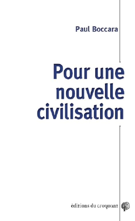 Pour une nouvelle civilisation : Crise de la civilisation mondialisée et possibilités d'un autre système mondial - Paul Boccara - Livre
