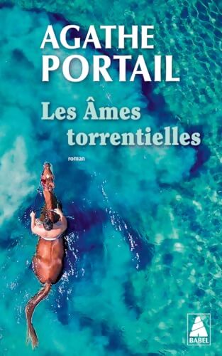 Les Âmes torrentielles - Agathe Portail - Livre