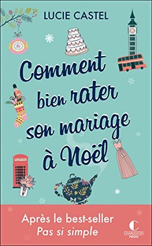 Comment bien rater son mariage à Noël - Lucie Castel - Livre