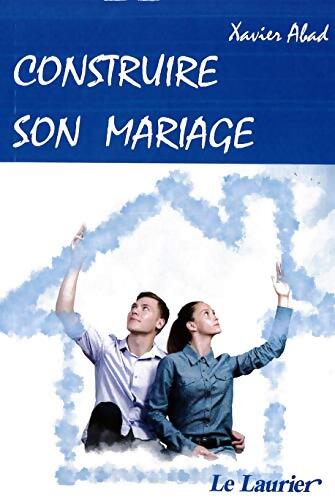 Construire son mariage - Xavier Abad - Livre
