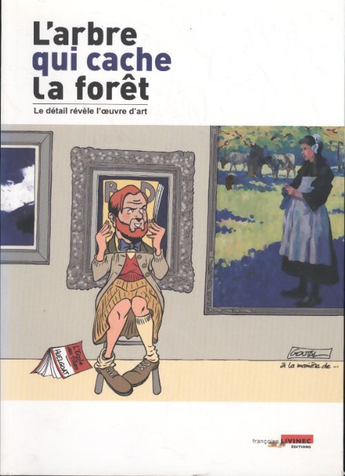 L'arbre qui cache la forêt. Le détail révèle l'oeuvre d'art - Françoise Livinec - Livre