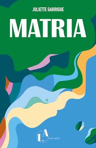 Matria - Juliette Garrigue - Livre
