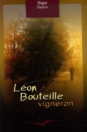 Léon Bouteille vigneron - Maguy Davico - Livre