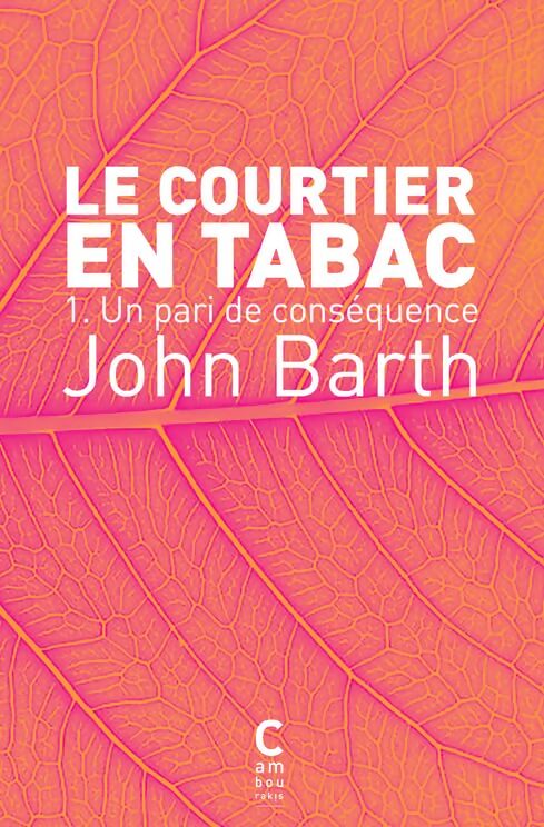 Le Courtier en tabac. Tome I - John Barth - Livre