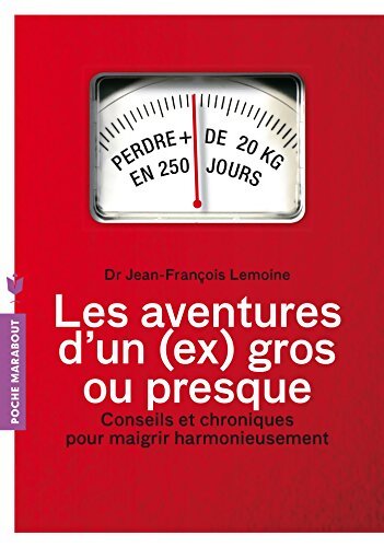 Les aventures d'un ex-gros... Ou presque : Conseils et chroniques pour maigrir harmonieusement - Dr Jean-François Lemoine - Livre