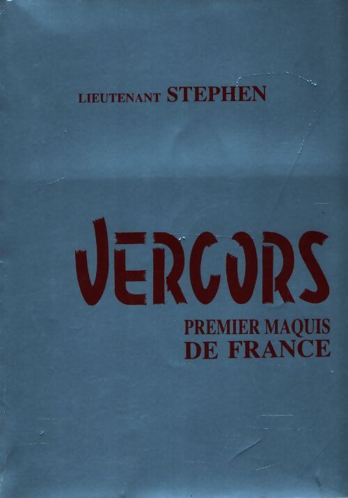 Vercors premiers maquis de France - Lieutenant Stephen - Livre