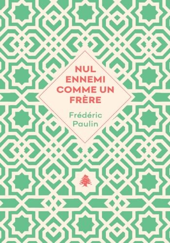 Nul ennemi comme un frère - Frédéric Paulin - Livre