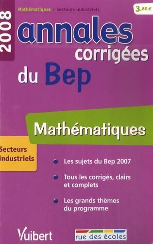 Mathématiques secteurs industriels : Annales corrigées du BEP - Stéphane Lancement - Livre