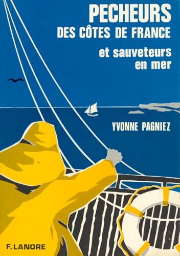 Pêcheurs des côtes de France et sauveteurs en mer - Yvonne Pagniez - Livre
