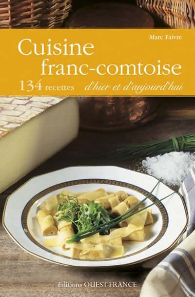 Cuisine franc-comtoise - Marc Faivre - Livre