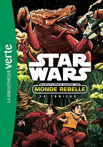 Star Wars Aventures dans un monde rebelle Tome III : La tanière - Lucasfilm - Livre