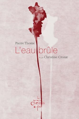 L'eau brûle - Pierre Thomé - Livre
