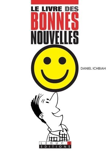 Le livre des bonnes nouvelles - Daniel Ichbiah - Livre