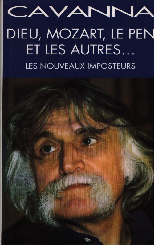 Dieu, Mozart, Le Pen et les autres. Les imposteurs - François Cavanna - Livre