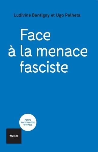 Face à la menace fasciste : Sortir de l'autoritarisme - Ludivine Bantigny - Livre
