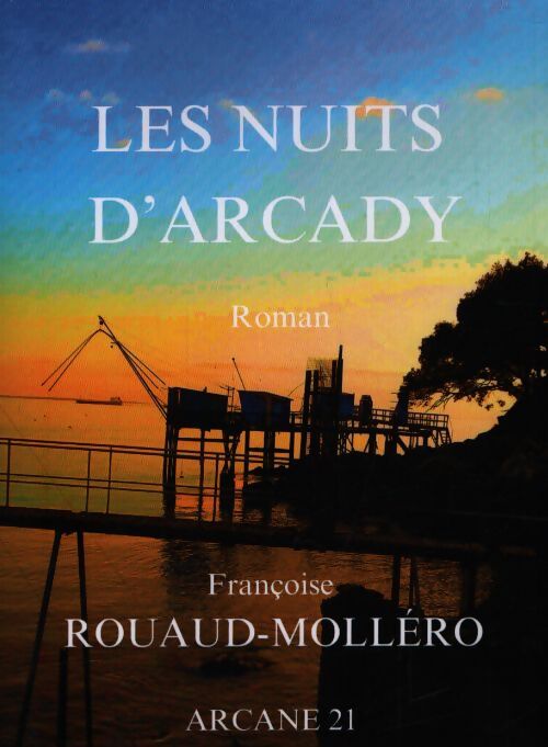 Les nuits d'Arcady - Françoise Rouaud-Molléro - Livre