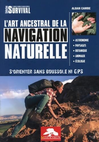 L'art ancestral de la navigation naturelle - S'orienter sans boussole ni GPS - Alban Cambe - Livre