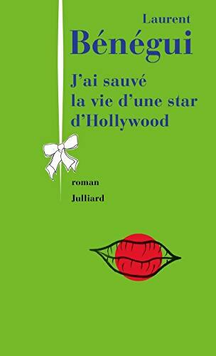 J'ai sauvé la vie d'une star d'Hollywood - Laurent Bénégui - Livre