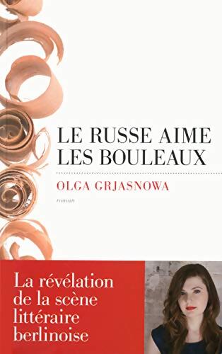 Le Russe aime les bouleaux - Olga Grjasnowa - Livre