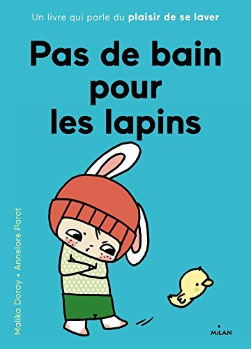 Pas de bain pour les lapins : Un livre qui parle du plaisir de se laver - Malika Doray - Livre