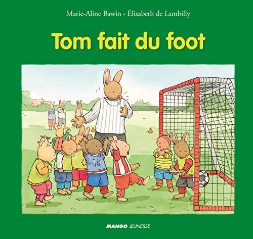 Tom fait du foot - Elisabeth De Lambilly - Livre