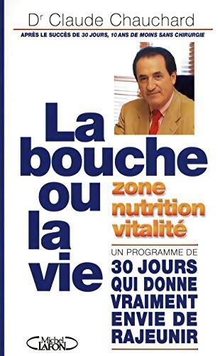 La bouche ou la vie ! Manger juste pour rester jeune plus longtemps : Comment manger juste pour rester jeune plus longtemps - Claude Chauchard - Livre