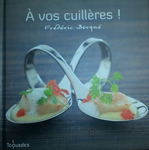 A VOS CUILLIERES - Berqué Frédéric - Livre