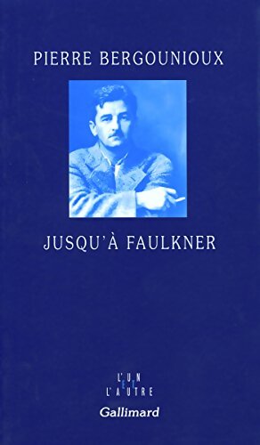 Jusqu'à Faulkner - Pierre Bergounioux - Livre