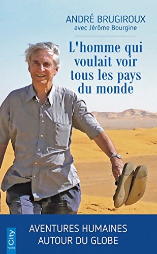 L'homme qui voulait voir tous les pays du monde - André Brugiroux - Livre