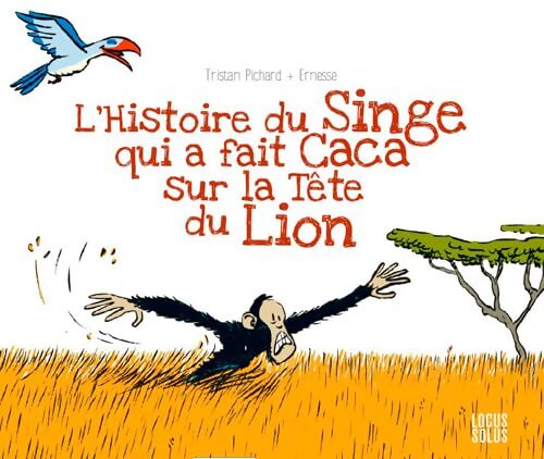 Histoire Du Singe Qui A Fait Caca Sur La tête Du Lion - Tristan Pichard - Livre