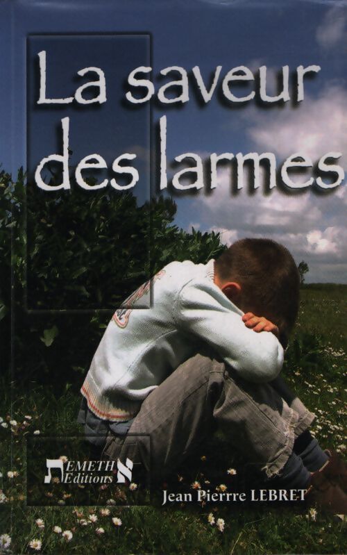 La saveur des larmes - Jean-Pierre Lebret - Livre