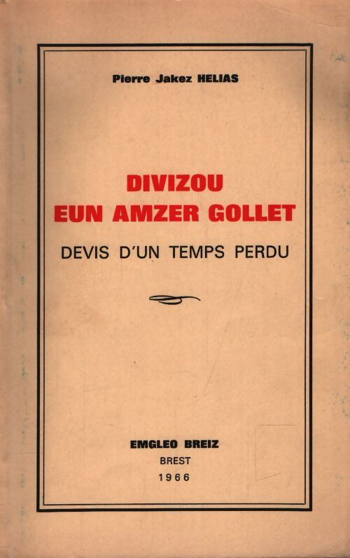 Divizou eun amzer gollet / devis d'un temps perdu - Pierre-Jakez Hélias - Livre