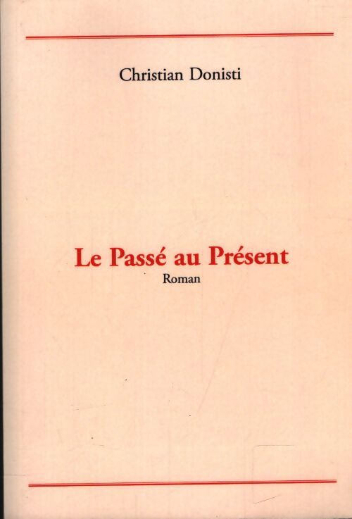 Le passé au présent - Christian Donisti - Livre