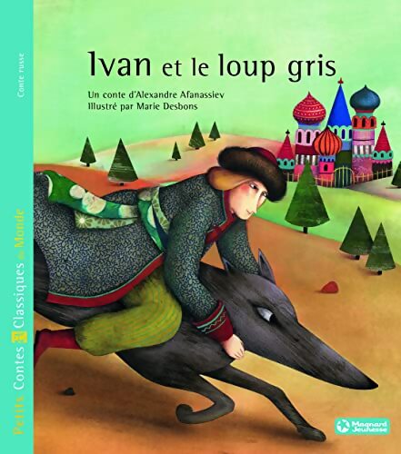 Ivan et le loup gris - Petits Contes et Classiques du Monde - Alexandre Afanassiev - Livre