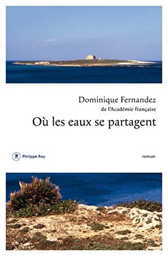 Où les eaux se partagent - Dominique Fernandez - Livre
