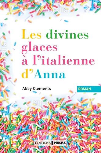 Les divines glaces italiennes d'Anna - Abby Clements - Livre