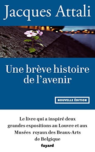 Une brève histoire de l'avenir : Nouvelle édition revue et augmentée - Jacques Attali - Livre