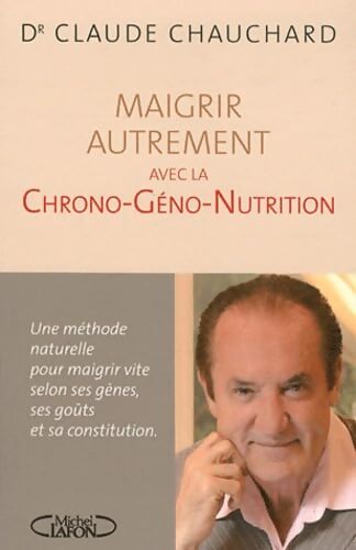 Maigrir Avec La Chrono-Géno-Nutrition - Claude Chauchard - Livre