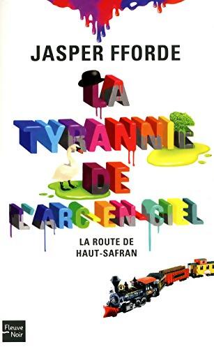 La Tyrannie de l'arc-en-ciel : La Route de Haut-Safran - Jasper Fforde - Livre