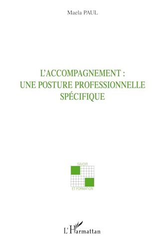 L'accompagnement : Une posture professionnelle spécifique - Maela Paul - Livre