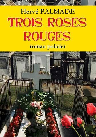 Trois roses rouges - Hervé Palmade - Livre