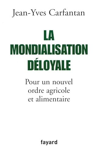 La Mondialisation déloyale - Jean-Yves Carfantan - Livre